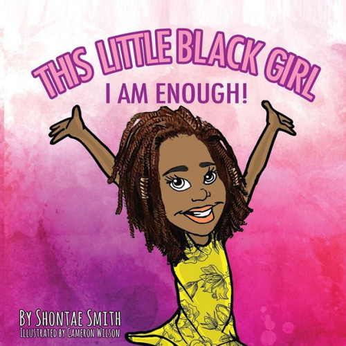 This Little Black Girl : I Am Enough!