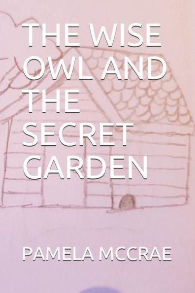 The Wise Owl And The Secret Garden