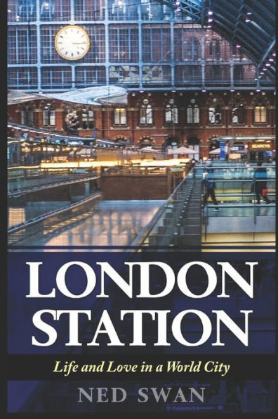 London Station : Life And Love In A World City