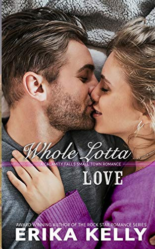 Whole Lotta Love (A Calamity Falls Small Town Romance Novel)