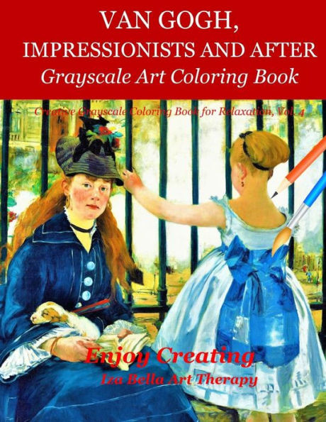 Van Gogh, Impressionists And After : Grayscale Art Coloring Book