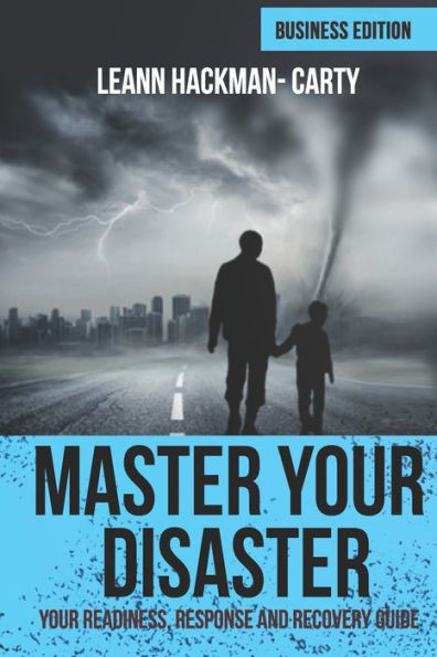 Master Your Disaster : Business Edition: Your Readiness, Response And Recovery Prep Guide