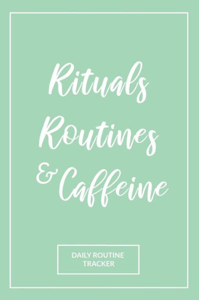 Rituals, Routines, And Caffeine : Daily Routine Tracker