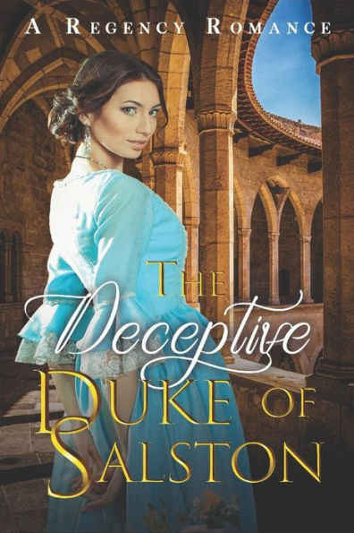 The Deceptive Duke Of Salston : A Regency Romance