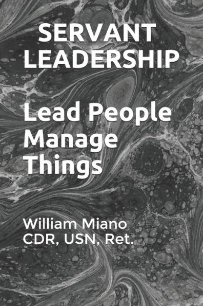 Servant Leadership : Lead People, Manage Things