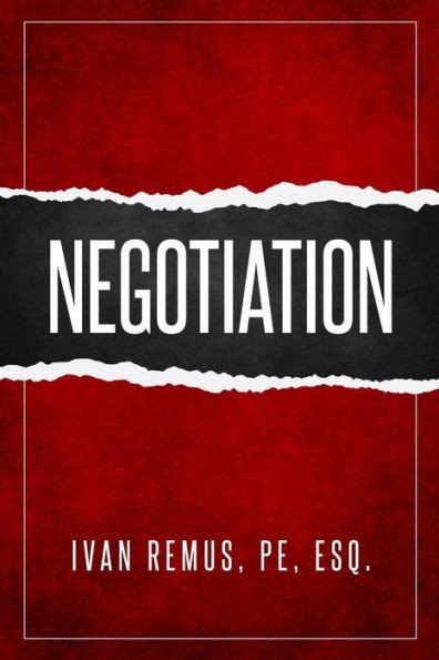 Negotiation : A Comprehensive Business Management & Leadership Guide Of How To Negotiate As The Key To Success