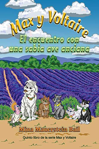 Max y Voltaire El encuentro con una sabia ave anciana (Quinto Libro de la Serie Max y Voltaire (Tm)) (Spanish Edition)