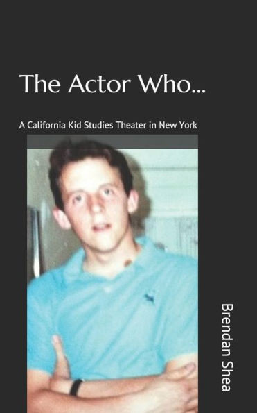 The Actor Who... : A California Kid Studies Theater In New York