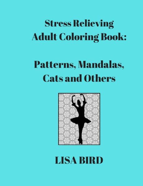 Stress Relieving Adult Coloring Book : Patterns, Mandalas, Cats And Others