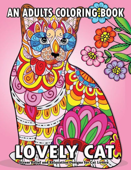 Lovely Cat : An Adults Coloring Books Fun, Easy, And Relaxing