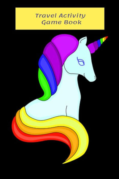Travel Activity Game Book : 8 Different Two Player Games / Score Sheets / Help Occupy Children On Road Trips / Education / At Appointments / Just Around The House / Plenty Of Sheets To Play On / Cute Unicorn On The Cover