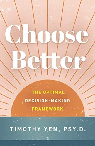 Choose Better: The Optimal Decision-Making Framework - Paperback
