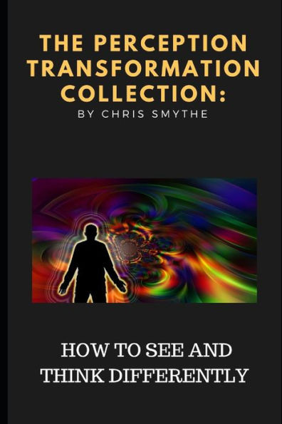 The Perception Transformation Collection : - How To See And Think Differently