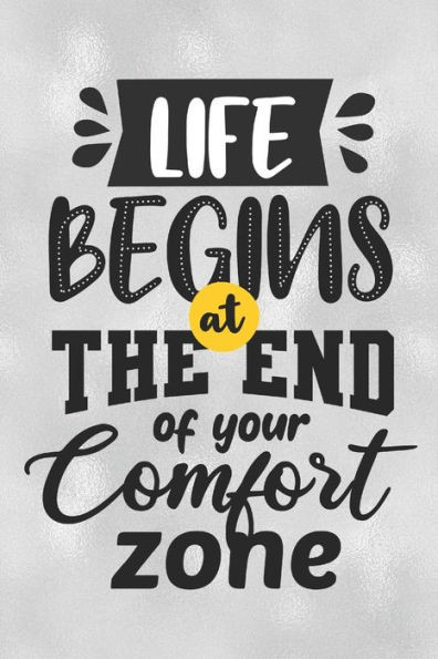 Life Begins At The End Of Your Comfort Zone : Feel Good Reflection Quote For Work - Employee Co-Worker Appreciation Present Idea - Office Holiday Party Gift Exchange