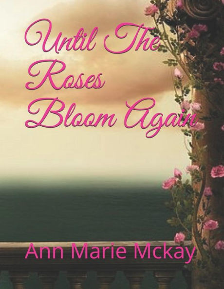 Until The Roses Bloom Again