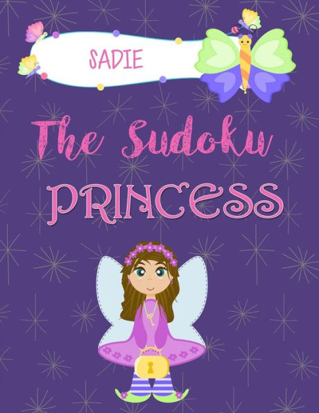 Sadie The Sudoku Princess : Personalized Sudoku Puzzle Book For Kids