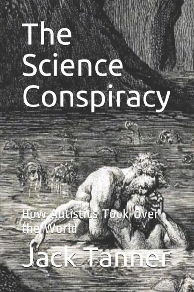 The Science Conspiracy : How Autistics Took Over The World