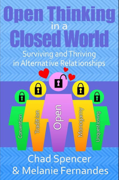 Open Thinking In A Closed World : Surviving And Thriving In Alternative Relationships