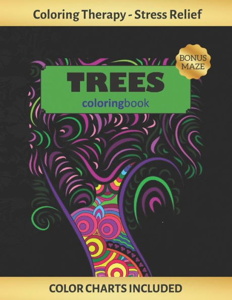Trees Coloring Book : Art Therapy For Adults - Stress Relieving Animal Design - Color Charts Included (Up To 300 Colors) - Reduce Anxiety - Bonus Maze - Creative Birthday/Christmas Gift.