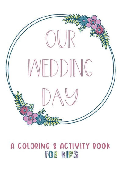 Our Wedding Day : A Coloring & Activity Book For Kids, Dusty Rose & Berry Blue