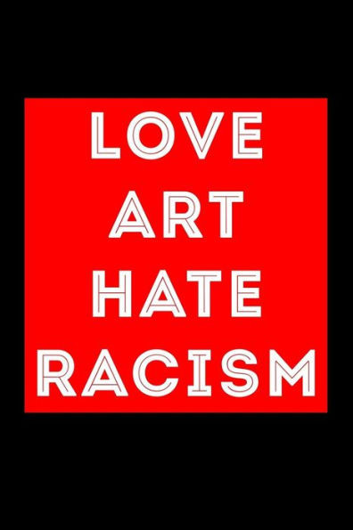 Love Art Hate Racism