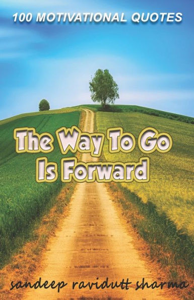 The Way To Go Is Forward : Book Of Quotes