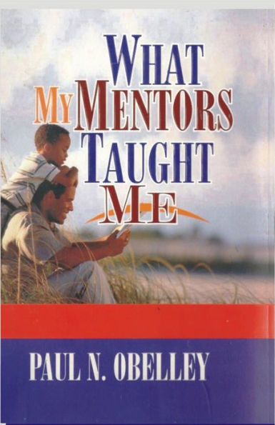 What My Mentors Taught Me