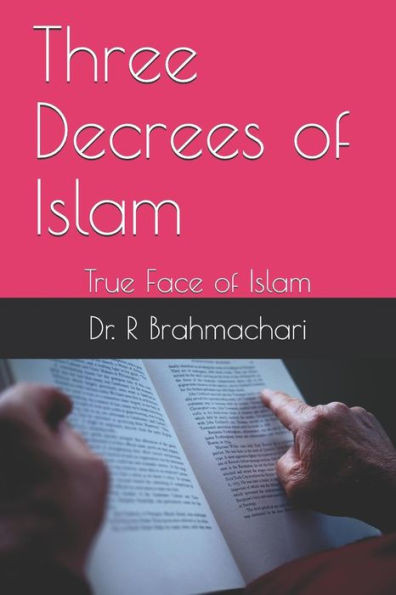 Three Decrees Of Islam: True Face Of Islam
