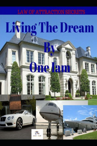 Living The Dream : Law Of Attraction Secrets