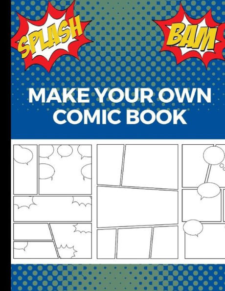Make Your Own Comic Book : Art And Drawing Comic Strips, Great Gift For Creative Kids - Blue