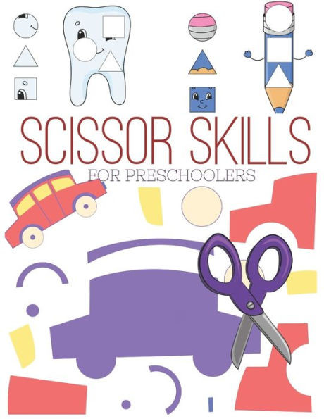 Scissor Skills For Preschoolers : Cutting Practice Worksheets For Preschoolers To Kindergarteners, Cut And Paste Activity Book Ages 3-5 ( Pre K ) With 100 Pages.