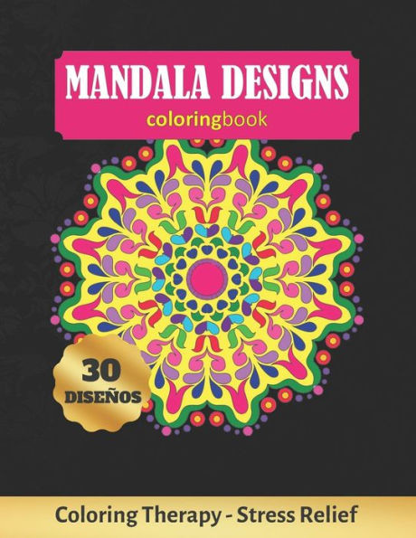 Mandala Designs Coloring Book : Art Therapy For Adults - Stress Relieving Animal Design - Color Charts Included (Up To 300 Colors) - Reduce Anxiety - Bonus Maze - Creative Birthday/Christmas Gift.