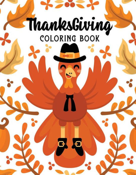 Thanksgiving Coloring Book : Kids Thanksgiving Holiday Coloring Pages, Fall Coloring Pages, Stress Relieving Autumn Coloring Pages, Holiday Gift For Girls And Boys Of All Ages, Thanksgiving Holiday Designs (Cards Alternative)
