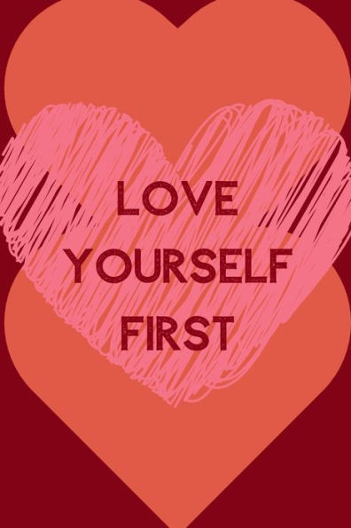 Love Yourself First : Positive Quotes; Positive Thinking; Love Yourself First; Love Yourself Answer; 6X9Inch