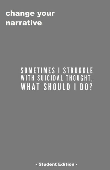 Sometimes I Struggle With Suicidal Thought. What Do I Do? - Student Edition -