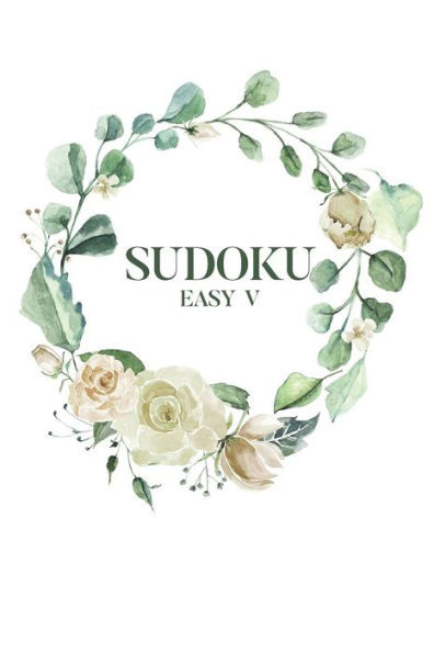 Sudoku Easy V : 100 Easy Sudoku Puzzles, 6X9 Travel Size, Great For Beginners, Beautiful Floral Cover, Great Gift