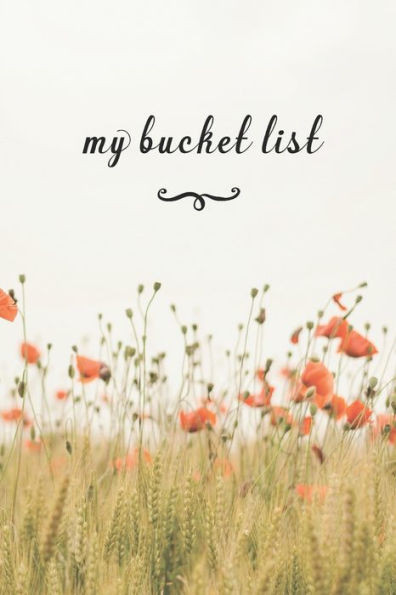 My Bucket List : A Fun And Really Perfect Way To Write Down And Keep Track Of All Of The Things In Life That You Have Wanted To Do, But Never Have Grass & Flowers
