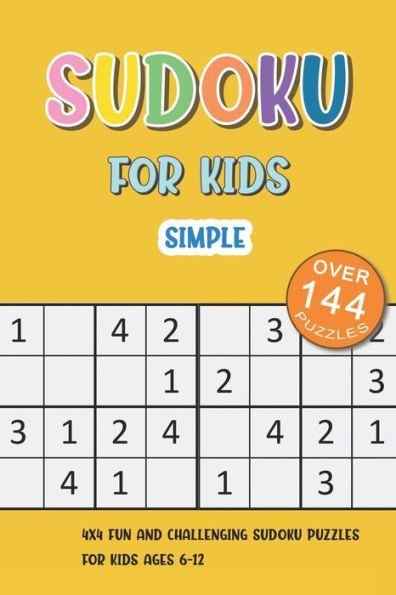 Simple Sudoku For Kids : 4X4 Fun And Challenging Sudoku Puzzles For Kids Ages 6-12