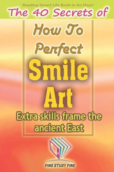 The 40 Secrets Of How To Perfect Smile Art : Extra Skills Frame The Ancient East