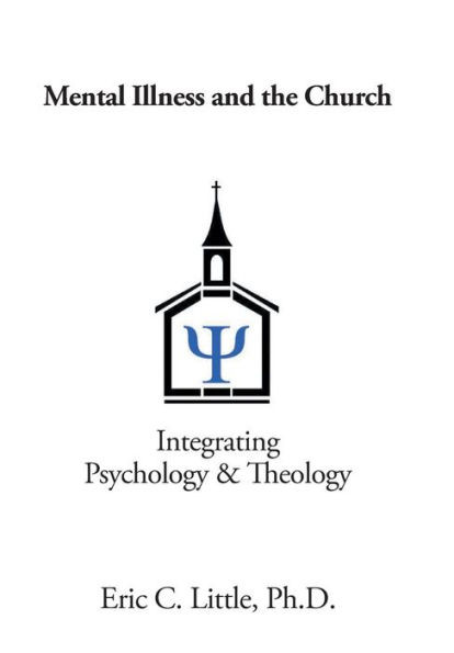 Mental Illness And The Church : Integrating Psychology & Theology