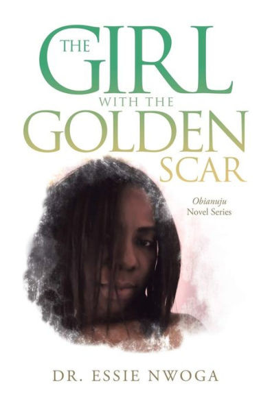 The Girl With The Golden Scar : Obianuju Novel Series