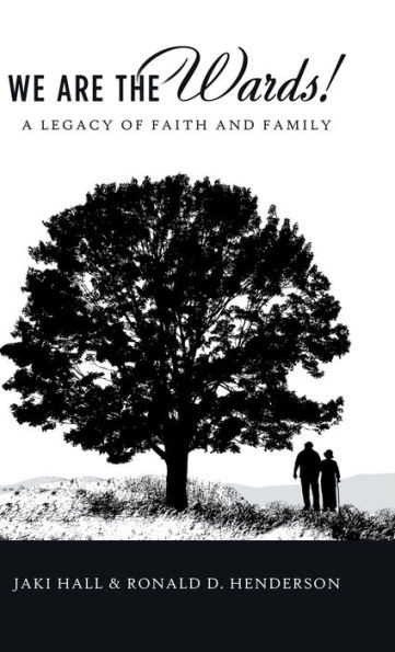 We Are The Wards! : A Legacy Of Faith And Family