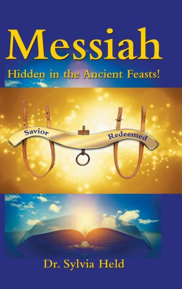 Messiah : Hidden In The Ancient Feasts!