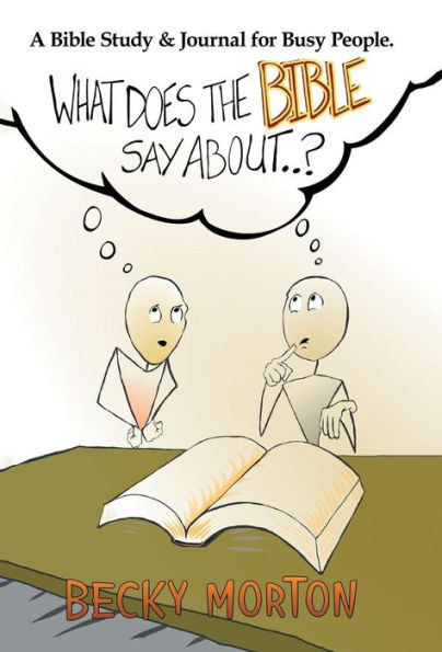 What Does The Bible Say About . . . ? : A Bible Study & Journal For Busy People.