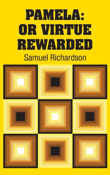 Pamela : Or Virtue Rewarded