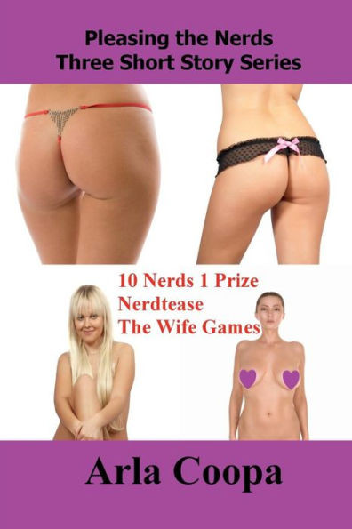 Pleasing The Nerds : Three Short Story Series: