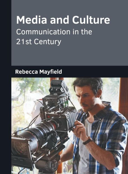 Media And Culture: Communication In The 21St Century
