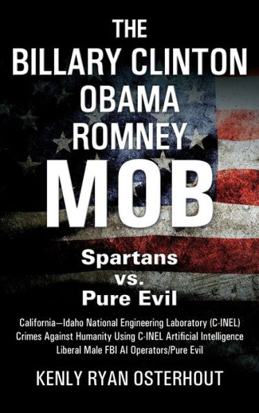 The Billary Clinton Obama Romney Mob : Pure Evil Vs. American Spartans