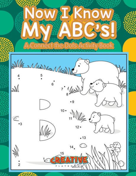 Now I Know My Abc'S! A Connect The Dots Activity Book