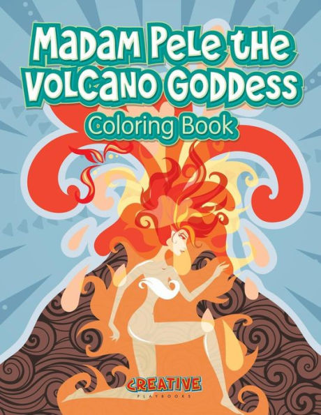 Madam Pele The Volcano Goddess Coloring Book